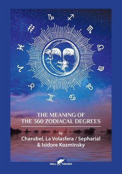 The Meaning of The 360 Zodiacal Degrees - Charubel; Kozminsky, Isidore; Sepharial