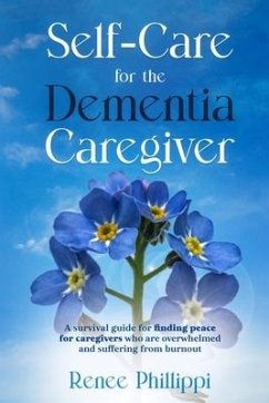 Self Care for the Dementia Caregiver - Phillippi, Renee