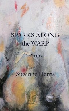 Sparks Along the Warp - Harris, Suzanne M