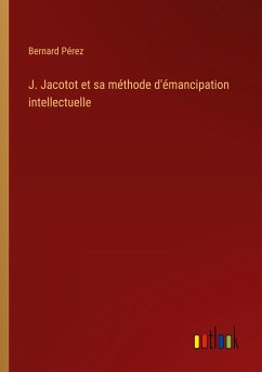 J. Jacotot et sa méthode d'émancipation intellectuelle