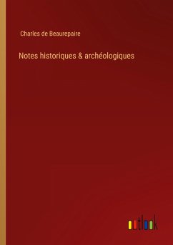 Notes historiques & archéologiques - Beaurepaire, Charles De