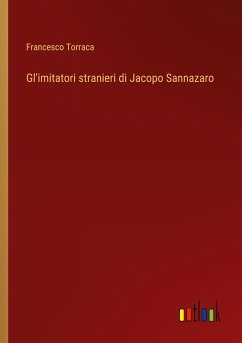 Gl'imitatori stranieri di Jacopo Sannazaro - Torraca, Francesco