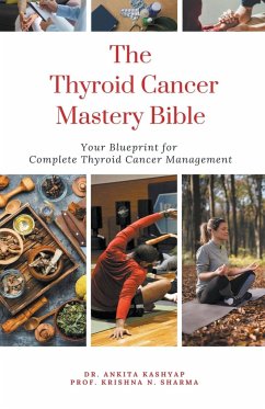 The Thyroid Cancer Mastery Bible - Kashyap, Ankita; Sharma, Krishna N.