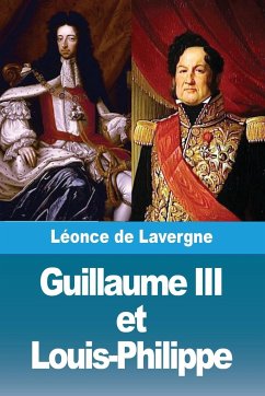 Guillaume III et Louis-Philippe - De Lavergne, Léonce