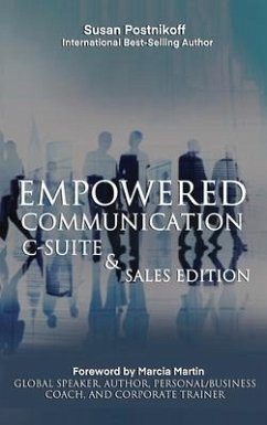 Empowered Communication - C-Suite & Sales Edition - Postnikoff, Susan; Martin, Marcia