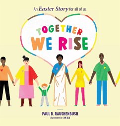 Together We Rise - An Easter Story for all of us - Raushenbush, Paul B.