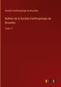 Bulletin de la Société d'anthropologie de Bruxelles - Bruxelles, Société d'anthropologie de