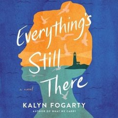 Everything's Still There - Fogarty, Kalyn