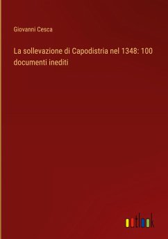 La sollevazione di Capodistria nel 1348: 100 documenti inediti