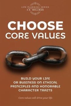 Choose Core Values - Wellman, J S