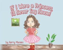 If I Were a Princess, I'd Never Say Please! - Manion, Kerry
