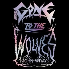 Gone to the Wolves - Wray, John