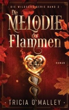 Die Melodie der Flammen - O'Malley, Tricia