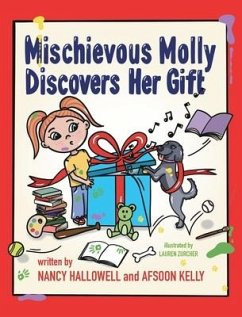 Mischievous Molly Discovers Her Gift - Hallowell, Nancy; Kelly, Afsoon