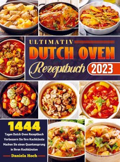 Ultimativ Dutch Oven Rezeptbuch 2023 - Hoch, Daniela