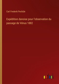Expédition danoise pour l'observation du passage de Vénus 1882 - Pechüle, Carl Frederik