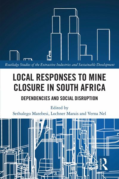Local Responses to Mine Closure in South Africa (eBook, ePUB) Local Responses to Mine Closure in South Africa (eBook, ePUB)