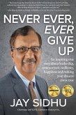 Never Ever, Ever Give Up: An Inspiring True Story about Leadership, Commitment, Resiliency, Happiness and Making Your Dreams Come True (eBook, ePUB)