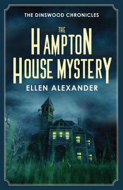The Hampton House Mystery (The Dinswood Chronicles, #4) (eBook, ePUB) - Alexander, Ellen