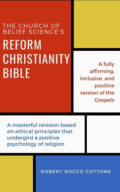 The Church of Belief Science's Reform Christianity Bible (eBook, ePUB) - Cottone, Robert Rocco