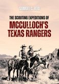 Scouting Expeditions of McCulloch's Texas Rangers (eBook, ePUB)