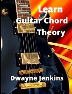 Learn Guitar Chord Theory (eBook, ePUB) - Jenkins, Dwayne