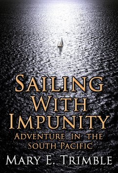 Sailing with Impunity: Adventure in the South Pacific (eBook, ePUB) - Trimble, Mary E
