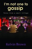 I'M NOT ONE TO GOSSIP (eBook, ePUB) I'M NOT ONE TO GOSSIP (eBook, ePUB)
