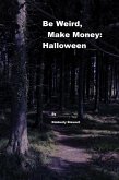 Be Weird, Make Money: Halloween (eBook, ePUB)