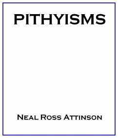 Pithyisms (eBook, ePUB) - Attinson, Neal Ross
