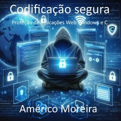 Codificação segura Proteção de aplicações Web Windows e C (eBook, ePUB) - Moreira, Américo