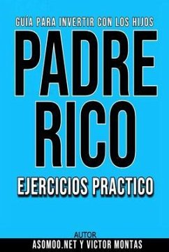 GUÍA PARA INVERTIR CON LOS HIJOS PADRE RICO (eBook, ePUB) - Asomoo. Net