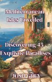 Mediterranean Isles Unveiled - Discovering 45 Exquisite Paradises (eBook, ePUB)