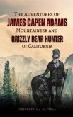 The Adventures of James Capen Adams Mountaineer and Grizzly Bear Hunter of California (eBook, ePUB)