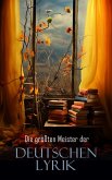 Die größten Meister der deutschen Lyrik (eBook, ePUB)