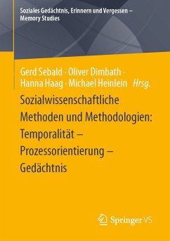 Sozialwissenschaftliche Methoden und Methodologien: Temporalität – Prozessorientierung – Gedächtnis (eBook, PDF)