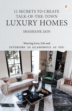 11 Secrets to Create Talk-Of-The-Town Luxury Homes - Jain, Shashank