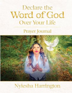 Declare the Word of God Over Your Life Prayer Journal - Harrington, Nyiesha