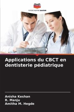 Applications du CBCT en dentisterie pédiatrique - Keshan, Anisha;Manju, R.;Hegde, Amitha M.