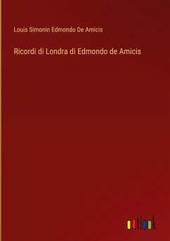 Ricordi di Londra di Edmondo de Amicis - Edmondo de Amicis, Louis Simonin