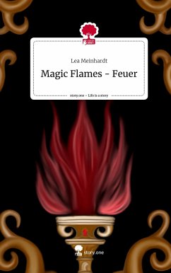 Magic Flames - Feuer. Life is a Story - story.one - Meinhardt, Lea