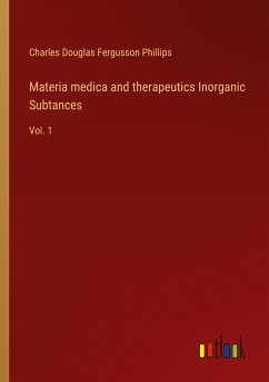 Materia medica and therapeutics Inorganic Subtances - Phillips, Charles Douglas Fergusson