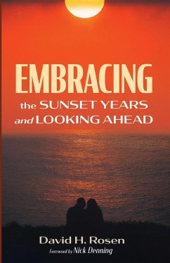 Embracing the Sunset Years and Looking Ahead - Rosen, David H.