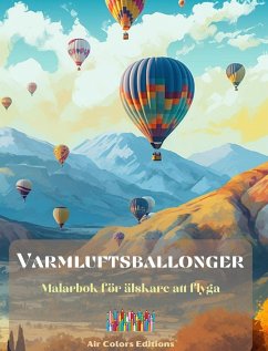 Varmluftsballonger - Målarbok för älskare att flyga - Editions, Air Colors