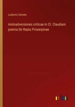 Animadversiones criticae in Cl. Claudiani poema De Raptu Proserpinae - Cerrato, Ludovici