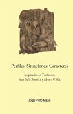 Perfiles, Situaciones, Caracteres, Inspirados en Teofrasto, Jean de la Bruyère y Alvaro Uribe