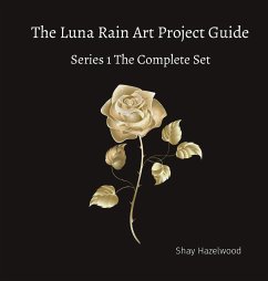 The Luna Rain Art Project Guide - Hazelwood, Shay