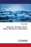 Antarctic Tourism: Ports, Cities, Museums, Attractions