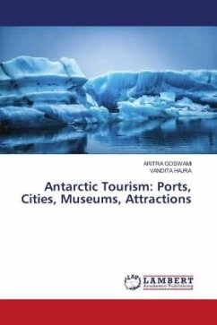 Antarctic Tourism: Ports, Cities, Museums, Attractions - GOSWAMI, ARITRA;HAJRA, VANDITA