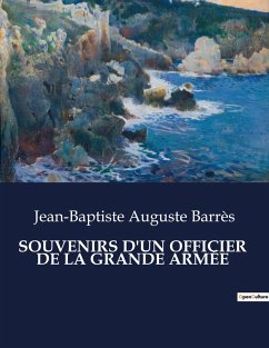 SOUVENIRS D'UN OFFICIER DE LA GRANDE ARMÉE - Barrès, Jean-Baptiste Auguste